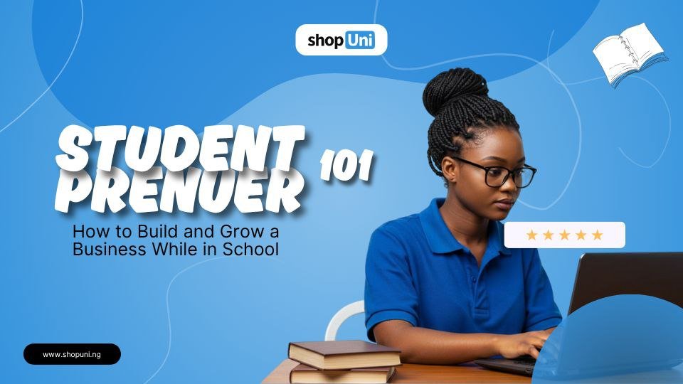 StudentPrenur 101: How to Build and Grow a Business While in School